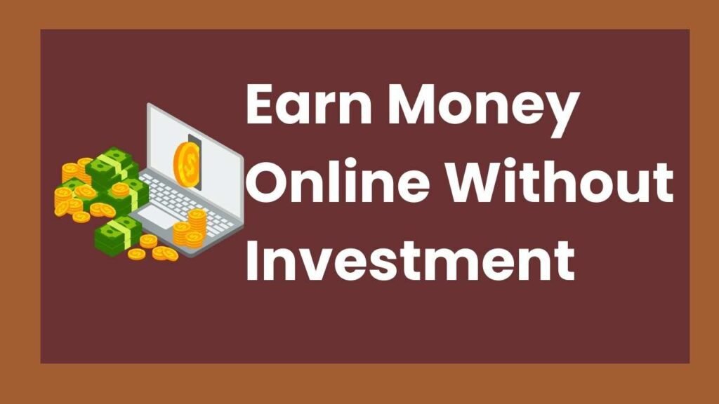 Earn Money Online Without Investment