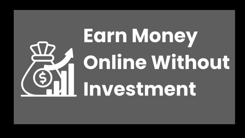 Earn Money Online Without Investment