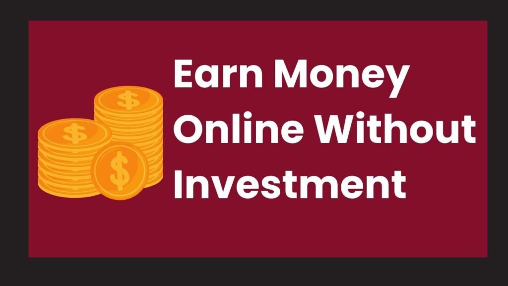 Earn Money Online Without Investment